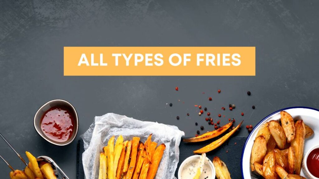 All Types Of Fries