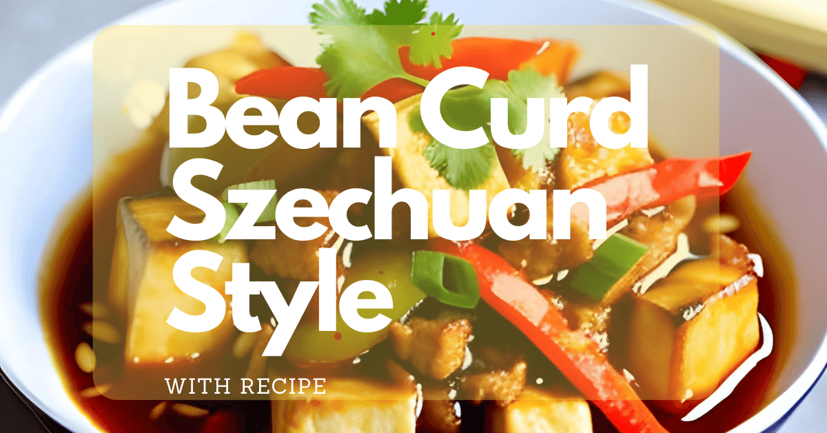 Bean Curd Szechuan Style