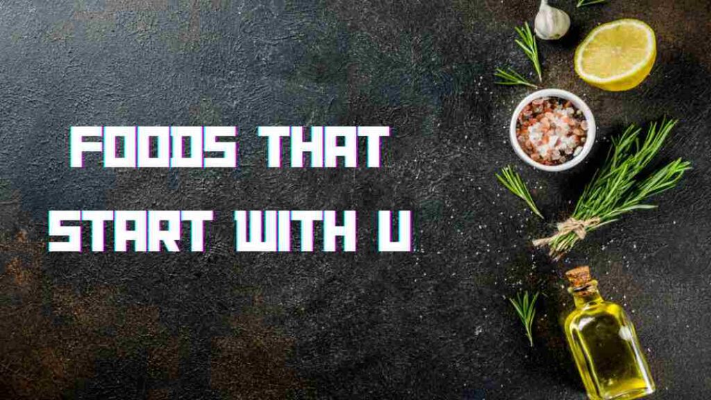 Foods that start with u